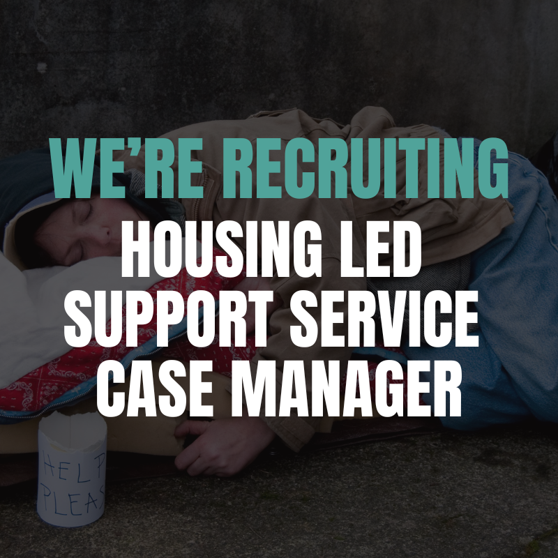 We’re recruiting – Housing Led Support Service Case Manager